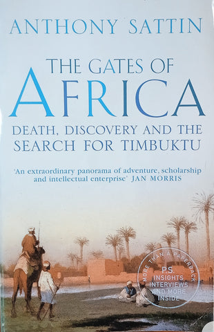 The Gates of Africa: Death, Discovery and the Search for Timbuktu | Anthony Sattin