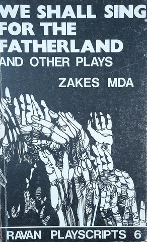 We Shall Sing for the Fatherland and Other Plays | Zakes Mda