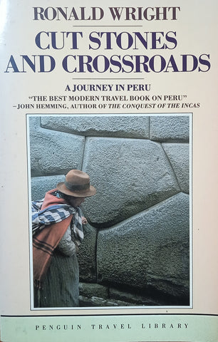 Cut Stones and Crossroads: A Journey in Peru | Ronald Wright