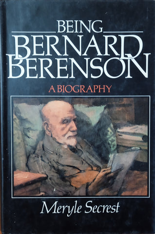 Being Bernard Berenson: A Biography | Meryle Secrest