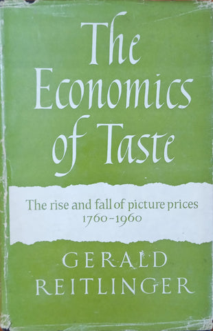 The Economics of Taste: The Rise and Fall of Picture Prices 1760-1960 | Gerald Reitlinger