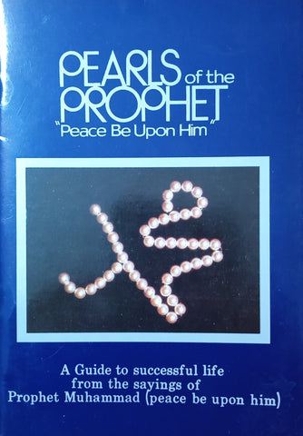 Pearls of the Prophet "Peace Be Upon Him": A Guide to Successful Life from the Sayings of Prophet Mohammad (Peace Be Upon Him)