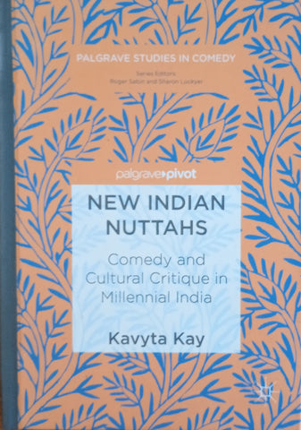 New Indian Nuttahs: Comedy and Cultural Critique in Millennial India | Kavyta Kay