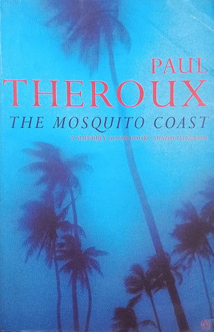 The Mosquito Coast | Paul Theroux