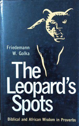 The Leopard's Spots: Biblical and African Wisdom in Proverbs | Friedemann W. Golka