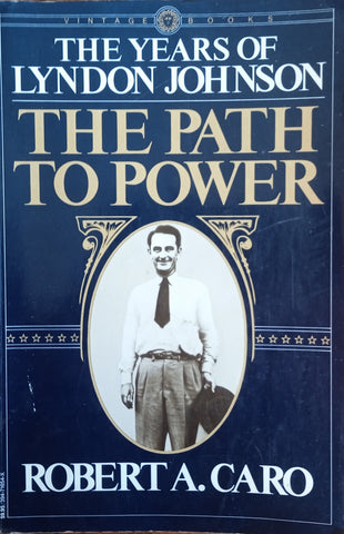 The Years of Lyndon B. Johnson: The Path to Power | Robert A. Caro