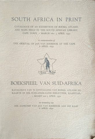 South Africa in Print: Catalogue of an Exhibition of Books, Atlases and Maps Held in the South African Library, 1 March till 5 April 1952 [English/Afrikaans]