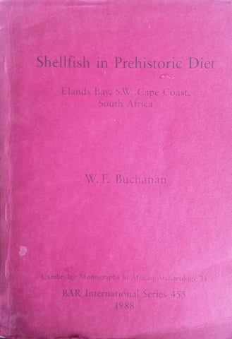 Shellfishin Prehistoric Diet: Elands Bay, S.W. Cape Coast, South Africa. Cambridge Monographs in African Archaeology 31 | W.F. Buchanan