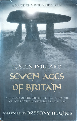 Seven Ages of Britain: A History of the British People from the Ice Age to the Industrial Revolution | Justin Pollard