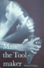 Man the Tool-Maker | Kenneth P. Oakley