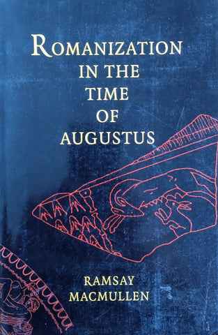 Romanization in the Time of Augustus | Ramsay MacMullen