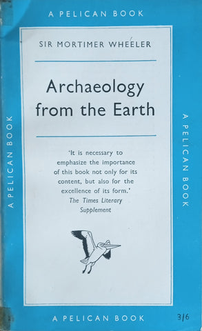 Archaeology from the Earth | Sir Mortimer Wheeler