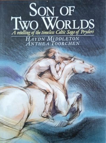 Son of Two Worlds: A Retelling of the Timeless Celtic Saga of Pryderi | Haydn Middleton & Anthea Toorchen