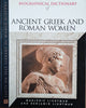 Biographical Dictionary of Ancient Greek and Roman Women: Notable Women from Sappho to Helena | Marjorie Lightman and Benjamin Lightman