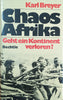 Chaos Afrika: Geht ein Kontinent Verloren? [Inscribed by the Author] [German] | Karl Breyer