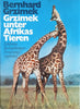 Grzimek unter Afrikas Tieren: Erlebnisse, Beobachtungen, Forschungsergebnisse [German] | Bernhard Grzimek