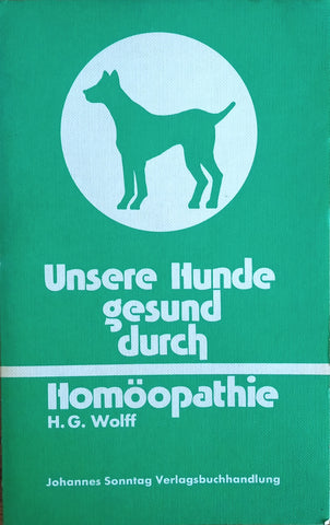 Unsere Hunde Gesund Durch Homöpathie [German] | H.G. Wolff