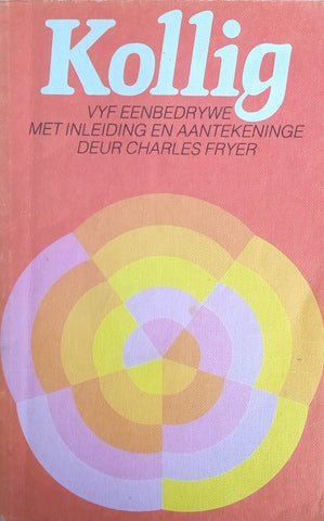 Kollig: Vyf Eenbedrywe [Afrikaans] | Charles Fryer (ed.)