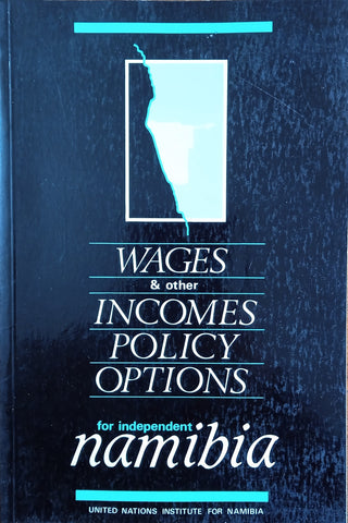 Wages & Other Incomes Policy Options for Independent  Namibia | Based on the work of Wilfred W. Asombang