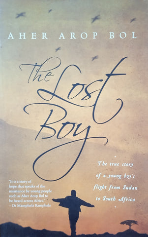 The Lost Boy: The True Story of a Young Boy's Flight from Sudan to South Africa | Aher Arop Bol