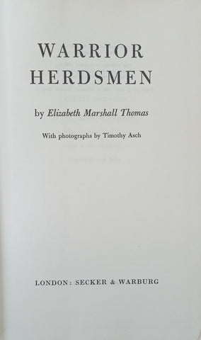 Warrior Herdsman: An Absorbing Chronicle of an Exhibition to the Tribesmen of Northern Uganda [First UK Edition] | Elizabeth Marshall Thomas, with photographs by Timothy Asch