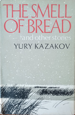 The Smell of Bread and Other Stories | Yury Kazakov