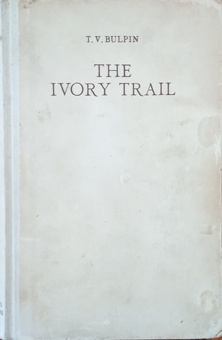 The Ivory Trail | T.V. Bulpin, Illustrated by C.T. Astley Maberley