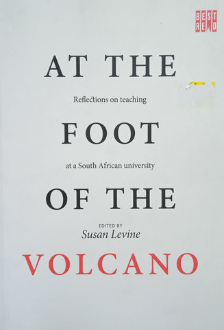 At the Foot of the Volcano: Reflections on Teaching at a South African University | Susan Levine