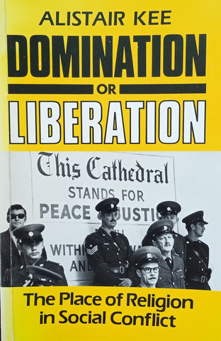 Domination or Liberation: The Place of Religion in Social Conflict | Alistair Kee