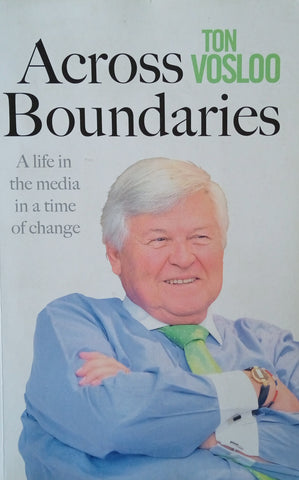 Across Boundaries: A Life in the Media in a Time of Change | Ton Vosloo