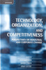 Technology, Organization, and Competitiveness: Perspectives on Industrial and Corporate Change | Giovanni Dosi, David J. Teece, Josef Chytry (eds.)