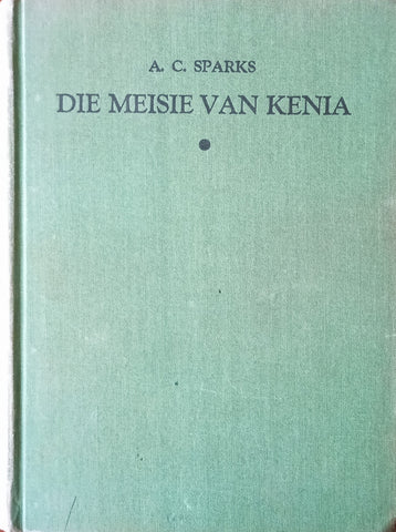 Die Meisie van Kenia: 'n Meisieskool-Verhaal [Afrikaans] | A.C. Sparks