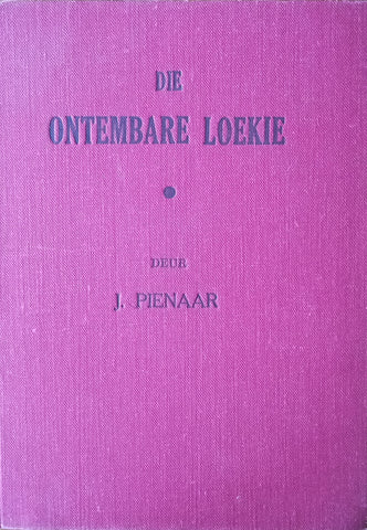 Die Ontembare Loekie [Afrikaans] | J. Pienaar