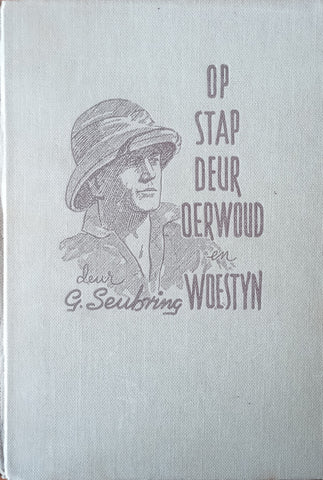 Op Stap Deur Oerwoud en Woestyn [Afrikaans] | G. Seubring