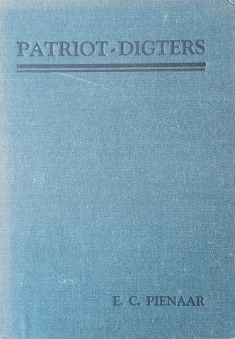 Patriot-Digters: Bloemlesing Uit die Dig- en Rymwerk van die Patriot-Tydperk (1875-1905) [Afrikaans] | E.C. Pienaar (comp.)