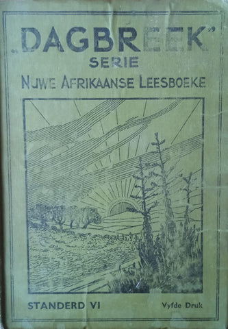 Dagbreek Serie Nuwe Afrikaanse Leesboeke. Standerd VI [Afrikaans] | Maxie de Villiers, De Wet Lauscher, W.A. Joubert