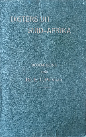 Digters uit Suid-Afrika. Bloemlesing uit die Poësie van die Twede Afrikaanse-Taalbeweging [Afrikaans] | Dr. E.C. Pienaar