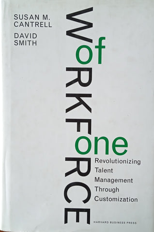 Workforce of One: Revolutionizing Talent Management Through Customization | Susan M. Cantrell & David Smith