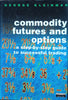 Commodity Futures and Options: A Step-by-Step Guide to Successful Trading | George Kleinman