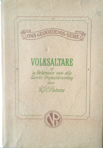 Volksaltare, of, 'n Veteraan van die Eerste Vryheidsoorlog [Afrikaans] | H.J.C. Pieterse