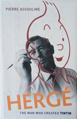 Hergé: The Man Who Created Tintin | Pierre Assouline