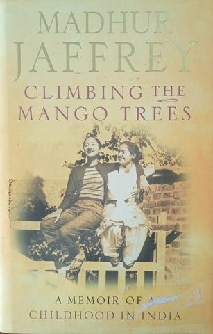 Climbing the Mango Trees: A Memoir of a Childhood in India | Madhur Jaffrey