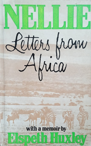 Nellie: Letters From Africa, with a Memoir by Elspeth Huxley | Elspeth Huxley