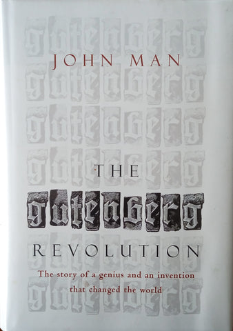 The Gutenberg Revolution: The Story of a Genius and an Invention That Changed the World | John Man