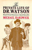 The Private Life of Dr. Watson: Being the Personal Reminiscences of John H. Watson M.D. | Michael Hardwick