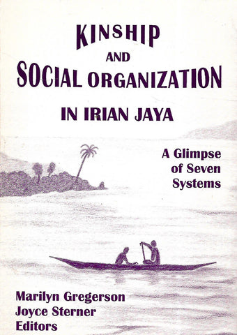 Kinship and Social Organization in Irian Jaya: A Glimspe of Seven Systems | Marilyn Gregerson & Joyce Sterner (Eds.)