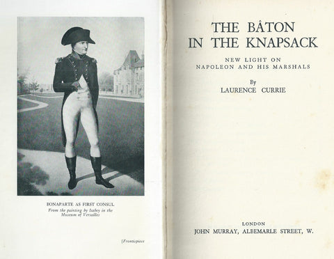 The Baton in the Knapsack: New Light on Napoleon and his Marshals | Laurence Currie