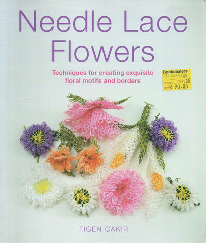 Needle Lace Flowers: Techniques for Creating Exquisite Floral Motifs and Borders | Figen Cakir