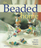 The Beaded Home: Simply Beautiful Projects | Katherine Duncan Aimone