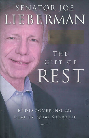 The Gift of Rest: Discovering the Beauty of the Sabbath | Joe Lieberman